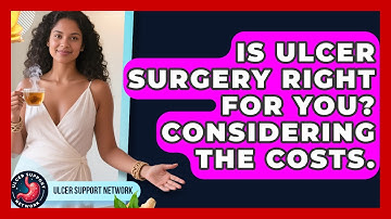 Is Ulcer Surgery Right For You? Considering The Costs. - Ulcer Support Network