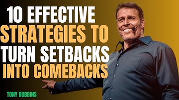 10 EFFECTIVE STRATEGIES TO TURN SETBACKS INTO COMEBACKS " TONY ROBBINS MOTIVATIONAL SPEECH "