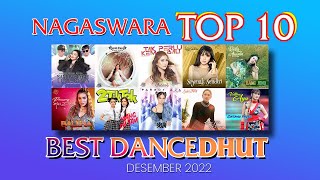 Chart Dangdut Terbaik Desember 2022 - NAGASWARA TOP 10 DanceDhut (MV Full)