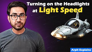 What will happen if we turn on the headlights at light speed? | Arpit Explains