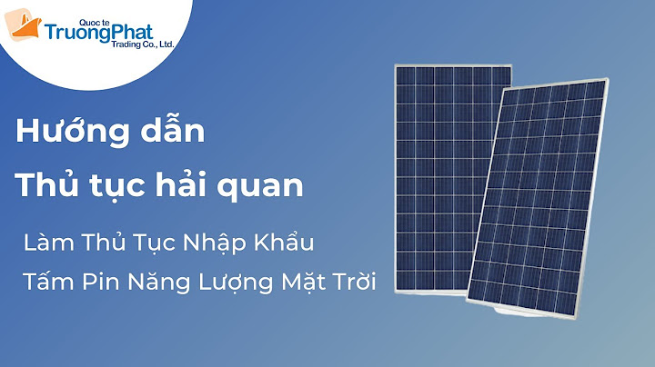 Hướng dẫn nhập khẩu tấm pin năng lượng mặt trời