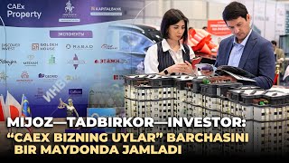 Mijoz-Tadbirkor-Investor: "CAEx Bizning Uylar" barchasini bir maydonda jamladi