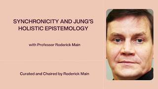 Synchronicity and Jung’s Holistic Epistemology with Professor Roderick Main