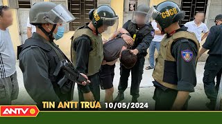 Tin tức an ninh trật tự nóng, thời sự Việt Nam mới nhất 24h trưa ngày 10\/5 | ANTV
