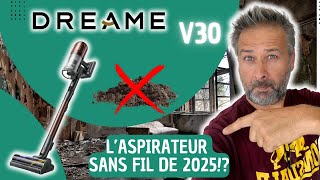 DREAME V30 L'ASPIRATEUR SANS FIL DE 2025 !?