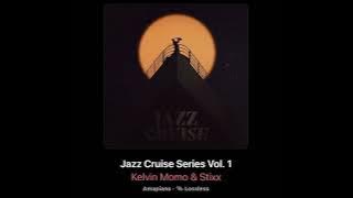 Kelvin Momo & Stixx - Jazz Cruise Series Vol. 1 (Album Mix) | Mixed By Trigga