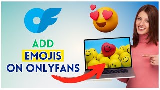 How to Add Emojis on OnlyFans 2025?
