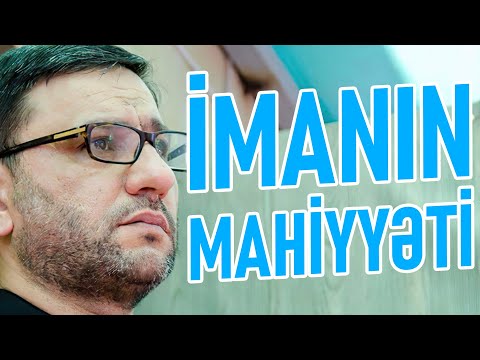 İmanın kamil olması üçün bu xüsusiyyətlər olmalıdır - Hacı Şahin - İmanın mahiyyəti, dərəcələri