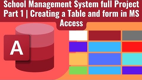 School Management System full Project Part 1 | Creating a Table and form in MS Access