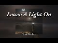 Leave A Light On Tom Walker Slowed With Lyrics Leave A Light On Tom Walker Slowed With Lyrics