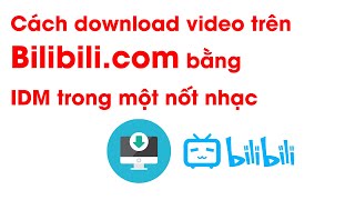 Cách Tải - Download Video Trên Bilibili.com Cực Kỳ Đơn Giản Với IDM