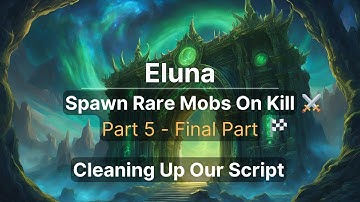 How to Spawn Mobs on Kill in WoW ⚔️ | Cleaning Up The Script (Eluna - Part 5 - Final Part)