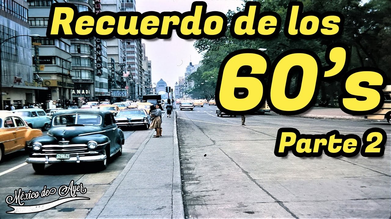 RECUERDOS de los años 60's en México PARTE 2 - YouTube