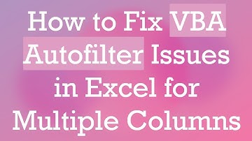 How to Fix VBA Autofilter Issues in Excel for Multiple Columns