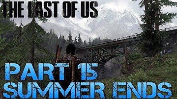 The Last of Us Gameplay Walkthrough - Part 15 - SUMMER ENDS (PS3 Gameplay HD)