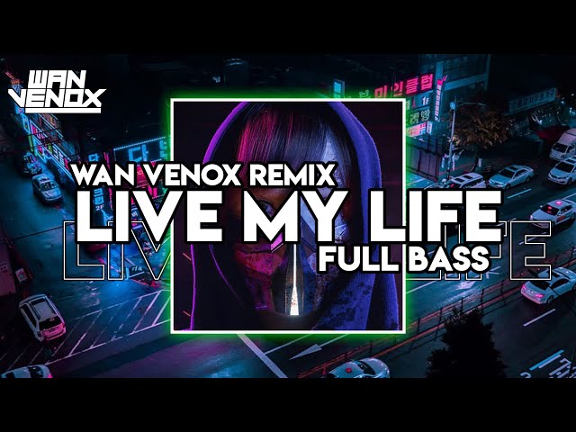 VIRAL!! || DJ LIVE MY LIFE || FULL BASS - (WAN VENOX REMIX) 2023 class=