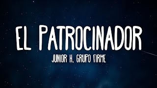 Video thumbnail of "Junior H & Grupo Firme - El Patrocinador (Letra/Lyrics)"