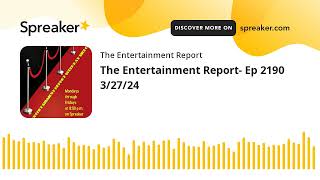 Фото The Entertainment Report- Ep 2190 3/27/24 (made With Spreaker)