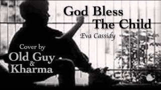 God Bless The Child (Eva Cassidy) - Cover by Old Guy &amp; Kharma