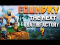 Is foundry the next satisfactory my first impressions