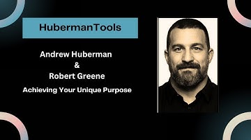 Andrew Huberman : Robert Greene A Process for Finding & Achieving Your Unique Purpose