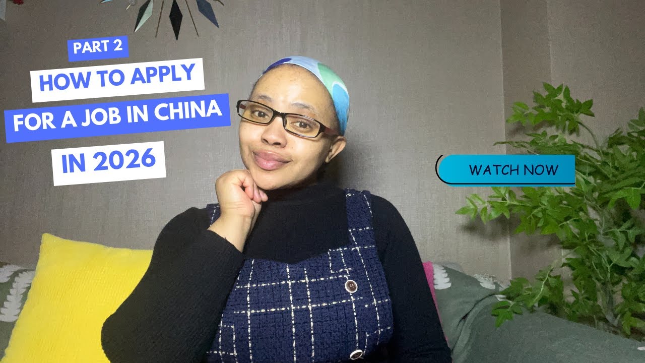 Part 2: China Job Application Process| From SA to China