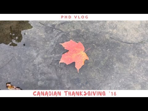 PhD Vlog: Canadian Thanksgiving 2018
