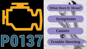DTC P0137: Diagnostic Trouble Code P0137 | Symptoms, Causes, and How To Trouble Shoot
