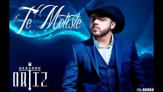 Gerardo Ortiz - Te Metiste (Con Banda) 2015