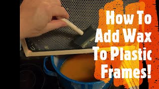 How To Paint Wax On Plastic Foundation: A Great Way To Help Your Bees!