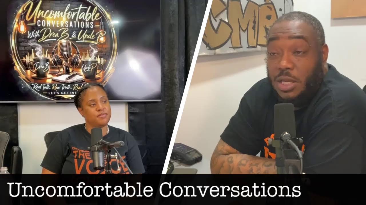 Uncomfortable Conversations w/ Drea B & Uncle P