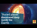 Buried planet discovered deep inside the earth