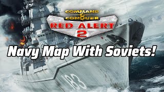 Red Alert 2 | The New Navy Map With SOVIETS!