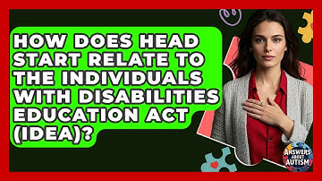 How Does Head Start Relate To The Individuals With Disabilities Education Act (IDEA)?