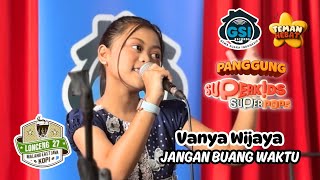Download Lagu Vanya Wijaya - Jangan Buang Waktu Live Panggung Superkids+Superpops Jawa Timur MP3 Download Lagu Vanya Wijaya - Jangan Buang Waktu Live Panggung Superkids+Superpops Jawa Timur MP3