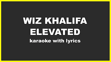 Wiz Khalifa Elevated Lyrics and Karaoke | Karaoke Songs with Lyrics