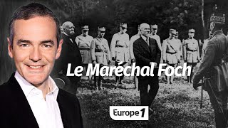 Au cœur de l'Histoire: Le Maréchal Foch (Franck Ferrand)
