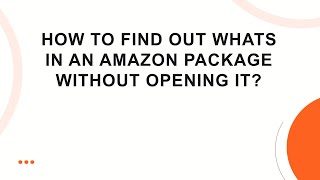 How To Find Out Whats In An Amazon Package Without Opening It?