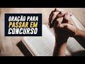 ORAÇÃO para passar em Concurso Público (ouça antes de estudar)