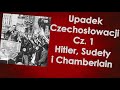 Upadek Czechosłowacji cz. 1 - Hitler, Sudety i Chamberlain