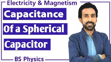Capacitance of a Spherical Capcitor || Electricity and Magnetism || BS and B.Sc