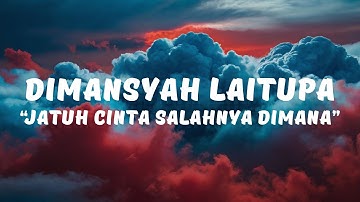 Dimansyah Laitupa - Jatuh Cinta Salahnya Dimana (Lyrics / Lyrics / Lirik Video)