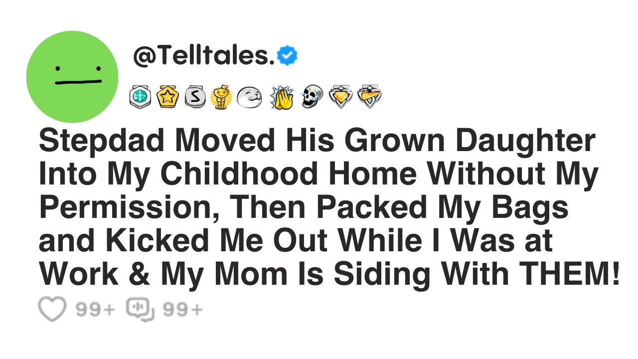 Stepdad Moved His Grown Daughter Into My Childhood Home Without My Permission...