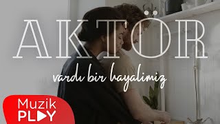 Video thumbnail of "Aktör - Vardı Bir Hayalimiz (Official Video)"