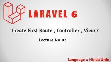 Laravel 6 Tutorial Part 03 : How to Create First Route Controller and View | Hindi Urdu
