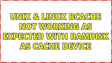 Unix & Linux: bcache not working as expected with ramdisk as cache device