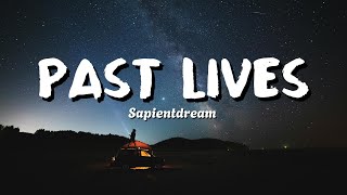 sapientdream - Past Lives (Lyrics)