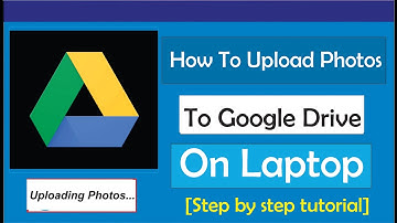 How To Upload Photos On Google Drive From Laptop