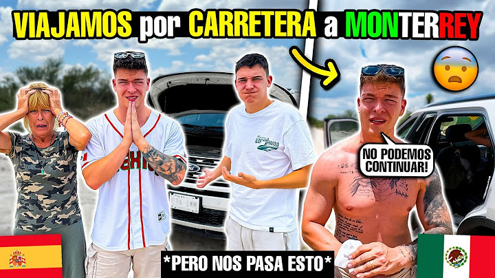VIAJAMOS por CARRETERA a MONTERREY 🇲🇽 pero *NOS PASA ESTO* 😰