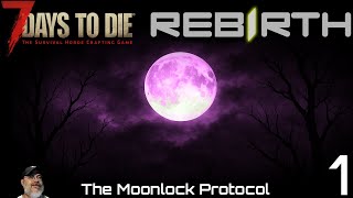 7 Days to Die Rebirth: Moonlock Protocol | Eternal Night Begins | E1
